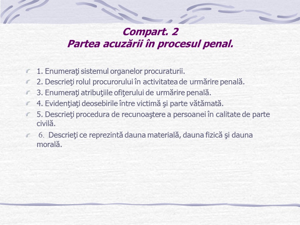 Compart. 2 Partea acuzării în procesul penal. 1. Enumeraţi sistemul organelor procuraturii. 2. Descrieţi